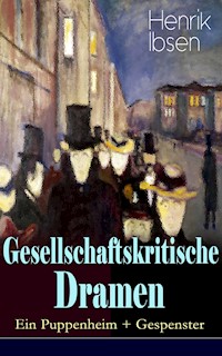 Gesellschaftskritische Dramen: Ein Puppenheim + Gespenster - Henrik Ibsen - E-Book