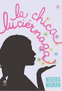 La chica luciérnaga - Nereida Noonan - E-Book