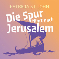Die Spur führt nach Jerusalem - Patricia St. John - Hörbuch