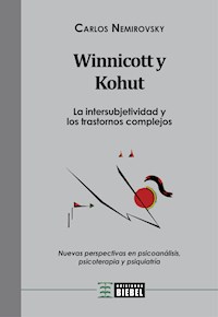 Winnicott y Kohut - La intersubjetividad y los trastornos complejos - Carlos Nemirovsky - E-Book