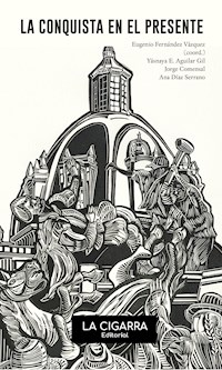 La Conquista en el presente - Yásnaya E. Aguilar Gil - E-Book