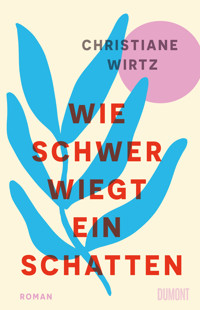 Wie schwer wiegt ein Schatten - Christiane Anna Maria Wirtz - E-Book
