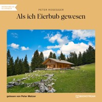 Als ich Eierbub gewesen - Peter Rosegger - Hörbuch