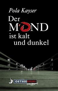 Der Mond ist kalt und dunkel - Pola Kayser - E-Book