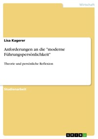 Anforderungen an die "moderne Führungspersönlichkeit" - Lisa Kagerer - E-Book
