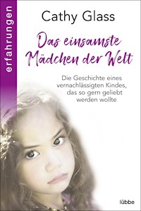 Das einsamste Mädchen der Welt - Cathy Glass - E-Book