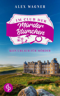 Kein Urlaub für Mörder | Ein humorvoller Cosy Krimi - Alex Wagner - E-Book