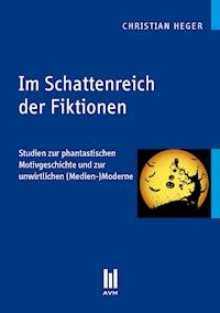 Im Schattenreich der Fiktionen - Christian Heger - E-Book
