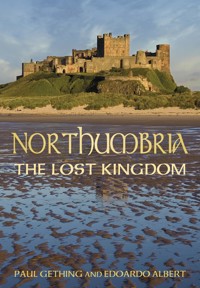 Northumbria: The Lost Kingdom - Paul Gething - E-Book