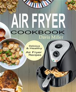 Air Fryer Cookbook - Davis Miller - E-Book