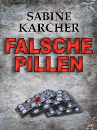 Falsche Pillen - Sabine Karcher - E-Book