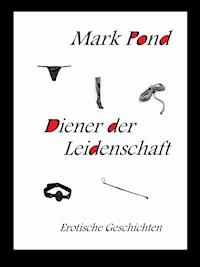 Diener der Leidenschaft - Mark Pond - E-Book