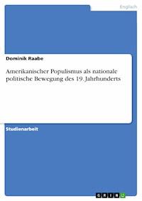 Amerikanischer Populismus als nationale politische Bewegung des 19. Jahrhunderts - Dominik Raabe - E-Book