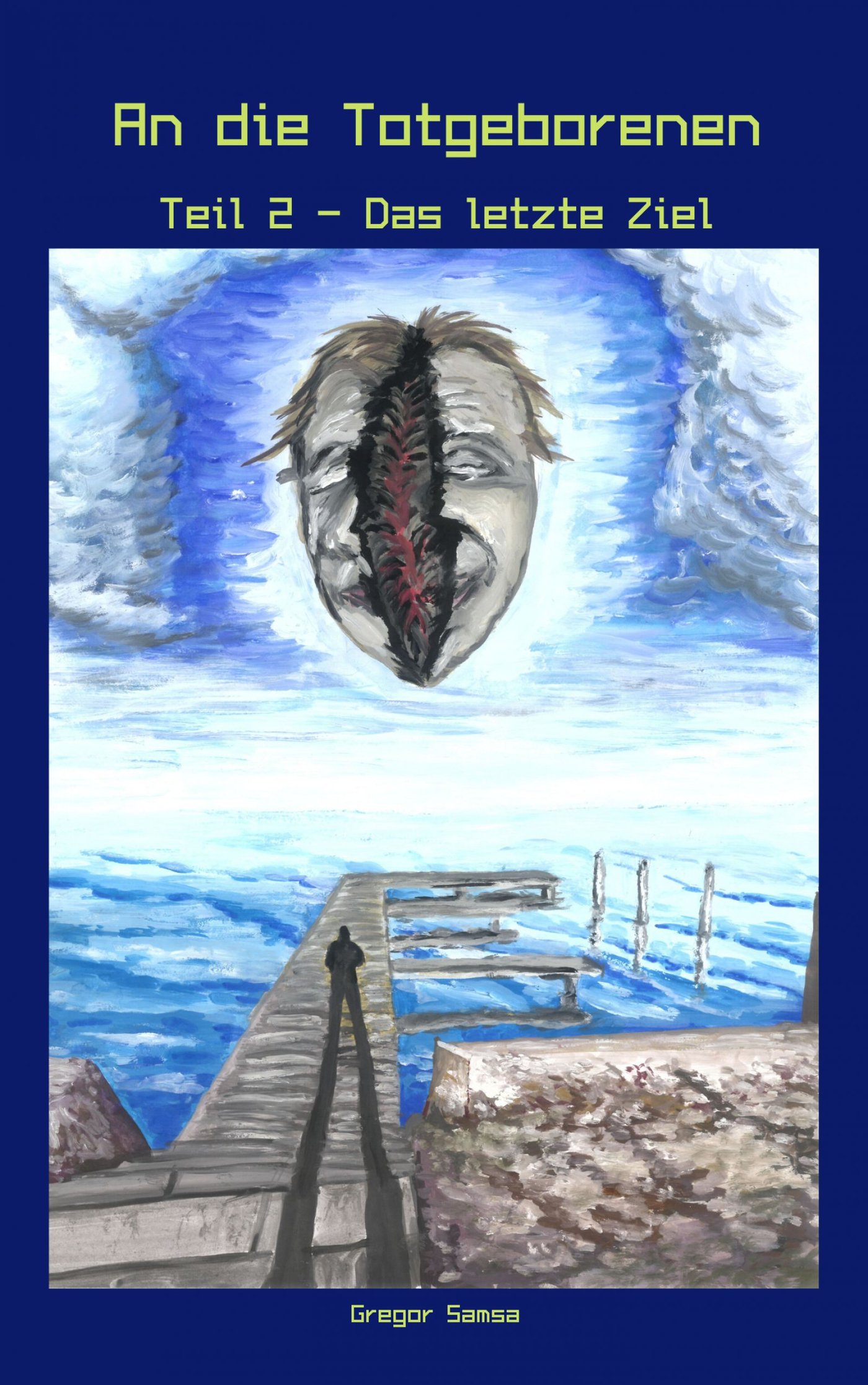 An die Totgeborenen Teil 2 - Das letzte Ziel - Gregor Samsa - E-Book