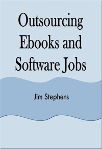 Outsourcing Ebooks and Software Jobs - Jim Stephens - E-Book