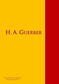 The Collected Works of Hélène Adeline Guerber - H. A. Guerber - E-Book