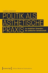 Politik als ästhetische Praxis - Valérie Dietrich - kostenlos E-Book