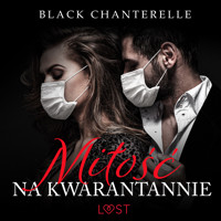 Miłość na kwarantannie – opowiadanie erotyczne - Black Chanterelle - Hörbuch