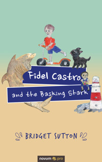 Fidel Castro and the Basking Shark - Bridget Sutton - E-Book