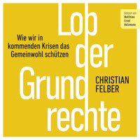 Lob der Grundrechte - Christian Felber - Hörbuch