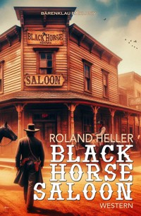 Black-Horse-Saloon - Roland Heller - E-Book