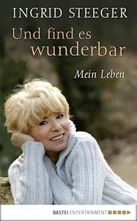 Und find es wunderbar - Ingrid Steeger - E-Book