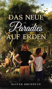 Das neue Paradies auf Erden - Oliver Brunotte - E-Book