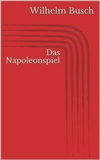 Das Napoleonspiel - Wilhelm Busch - E-Book