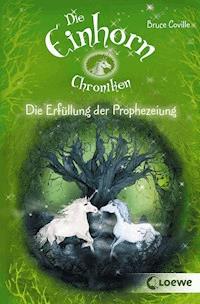 Die Einhornchroniken 4 - Die Erfüllung der Prophezeiung - Bruce Coville - E-Book