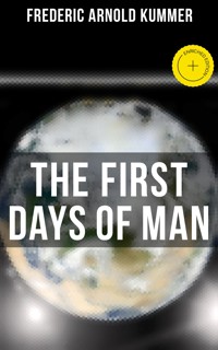The First Days of Man - Frederic Arnold Kummer - E-Book