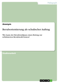 Berufsorientierung als schulischer Auftrag -  - E-Book