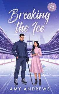 Breaking the Ice | Eine spicy Ice Hockey Sports Romance - Amy Andrews - E-Book