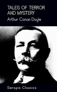 Tales of Terror and Mystery (Serapis Classics) - Arthur Conan Doyle - E-Book