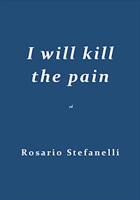 I will kill the pain - Rosario Stefanelli - E-Book