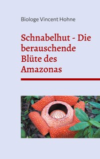 Schnabelhut - Die berauschende Blüte des Amazonas - Vincent Hohne - E-Book