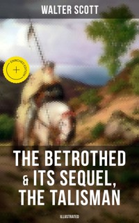 The Betrothed & Its Sequel, The Talisman (Illustrated) - Walter Scott - E-Book