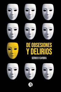 De obsesiones y delirios - Sergio Carbia - E-Book