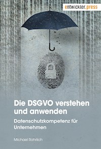Die DSGVO verstehen und anwenden - Rohrlich Michael - E-Book