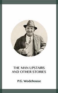 The Man Upstairs - P.G. Wodehouse - E-Book