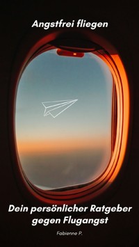 Angstfrei fliegen - Fabienne P. - E-Book