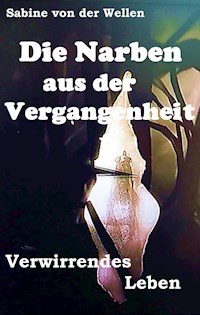 Die Narben aus der Vergangenheit - Sabine von der Wellen - E-Book
