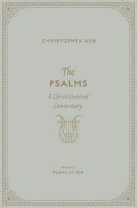 The Psalms (Volume 3, Psalms 51–100) - Christopher Ash - E-Book