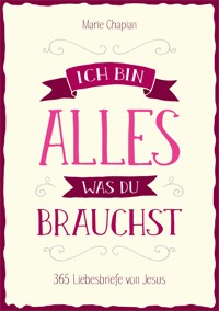 Ich bin alles, was du brauchst - Marie Chapian - E-Book