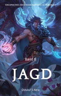 Jagd:Ein Episches Abenteuer Fantasie Scifi Roman(Band 8) - Ostuluf S.Kera - E-Book