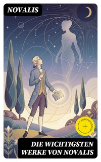 Die wichtigsten Werke von Novalis - Novalis - E-Book