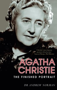 Agatha Christie: The Finished Portrait - Dr Andrew Norman - E-Book