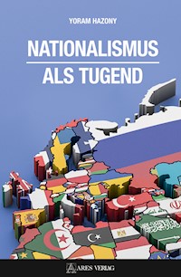 Nationalismus als Tugend - Yoram Hazony - E-Book