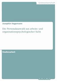 Die Personalauswahl aus arbeits- und organisationspsychologischer Sicht - Josephin Hagemann - E-Book