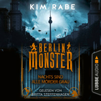 Berlin Monster - Nachts sind alle Mörder grau - Die Monster von Berlin-Reihe, Teil 1 (Ungekürzt) - Kim Rabe - Hörbuch