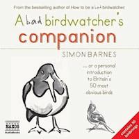 A Bad Birdwatcher's Companion - Simon Barnes - Hörbuch